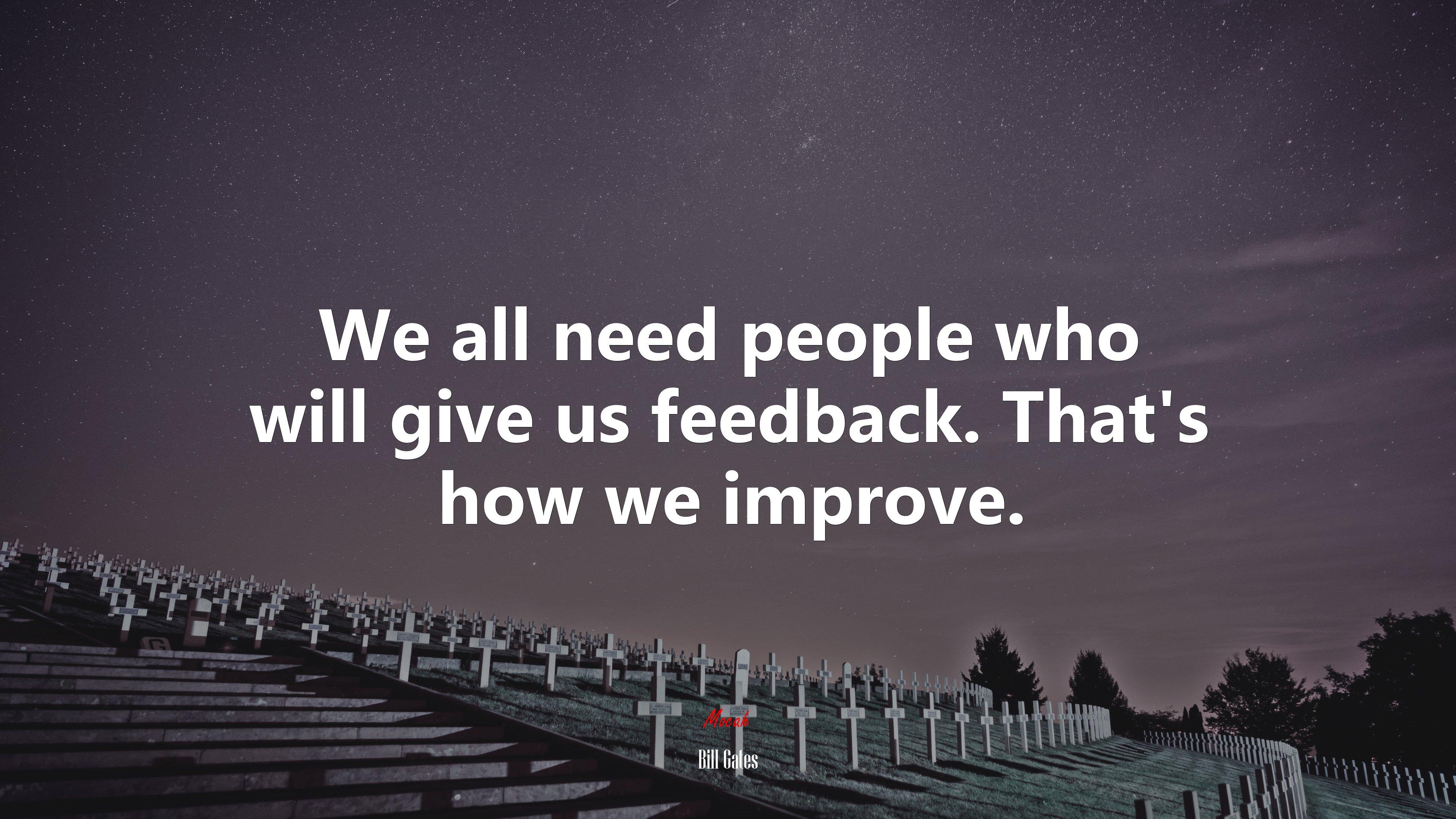 3840x2160 We all need people who will give us feedback. That's how we improve. Bill Gates quote, 4k wallpaper. Mocah HD Wallpaper