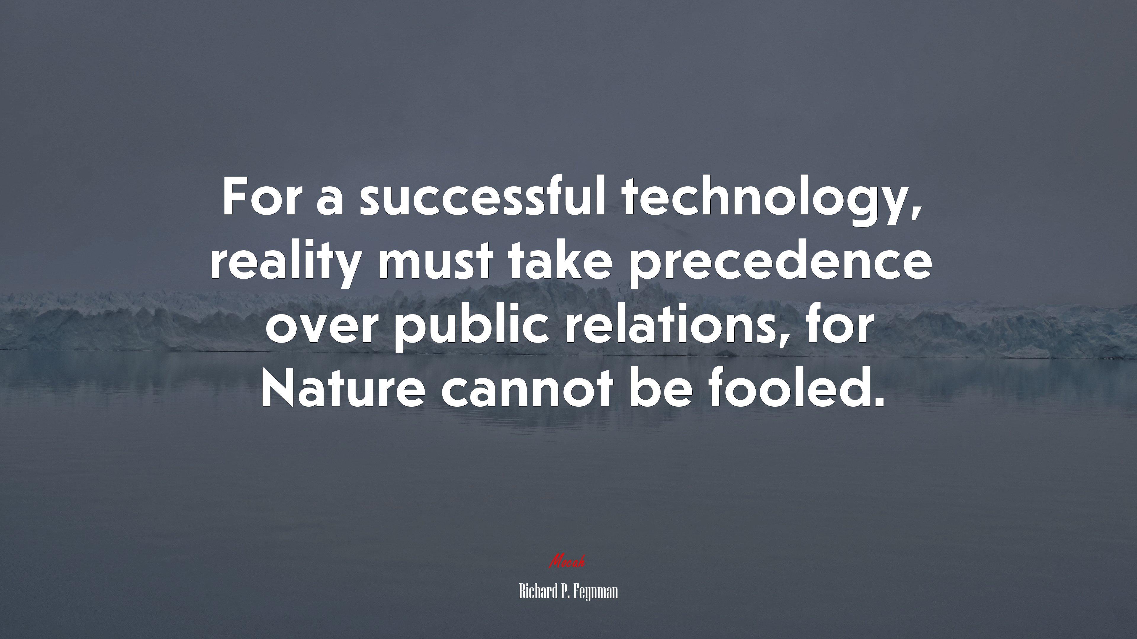 3840x2160 For a successful technology, reality must take precedence over public relations, for Nature cannot be fooled. Richard P. Feynman quote, 4k wallpaper. Mocah HD Wallpaper