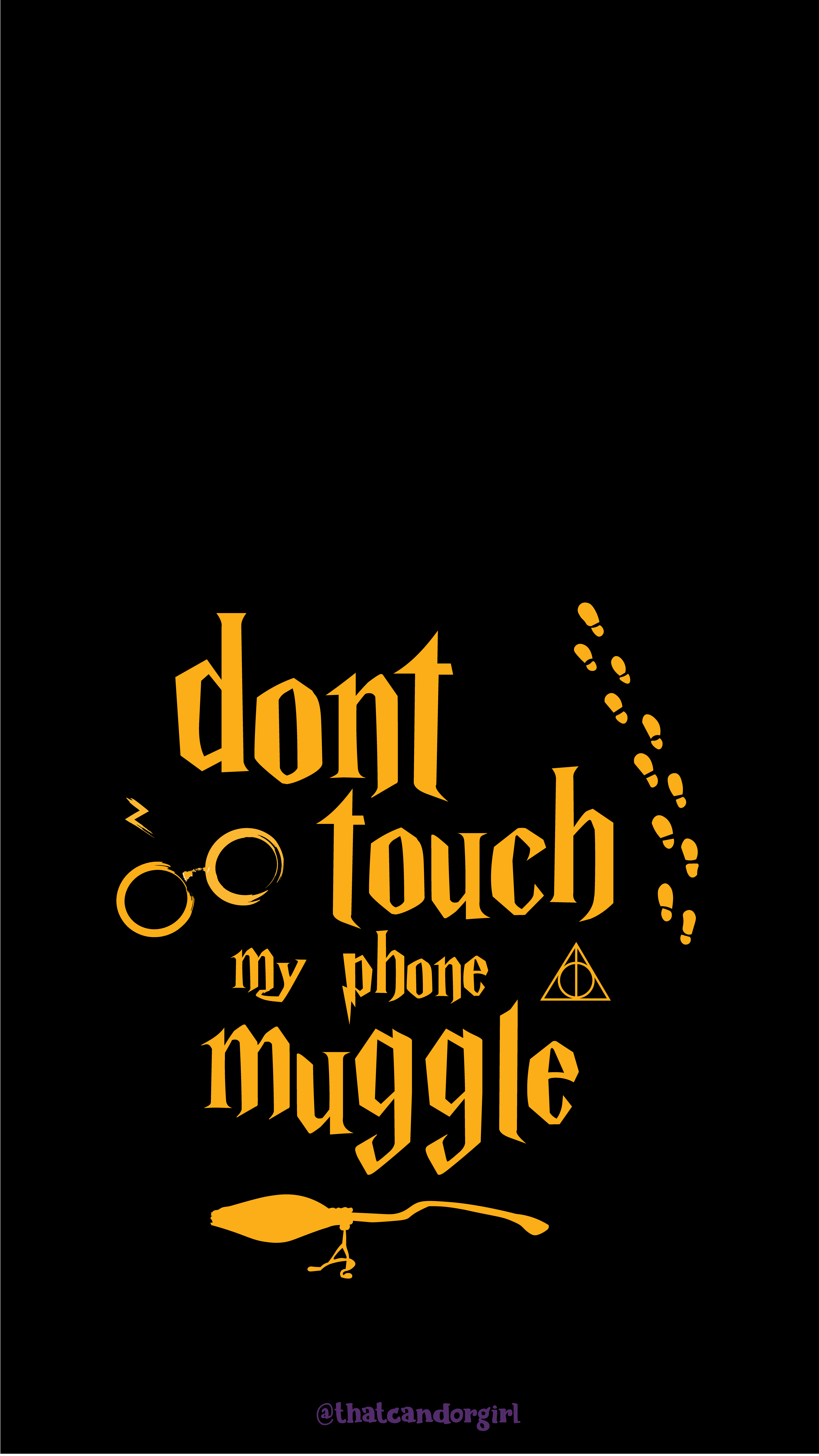 4501x8000 Don't Touch My Phone Muggle: Harry Potter Theme Witty Wallpaper: Marauder's Map Footsteps & Glasses. Harry potter theme, Witty, Touch me