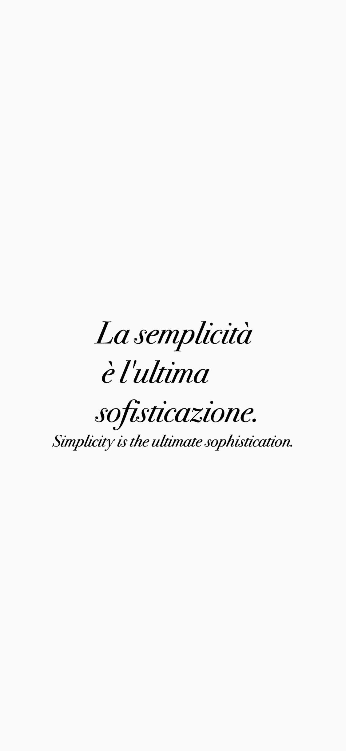 1125x2436 ITALIAN QUOTES IPHONE WALLPAPER QUOTES ❤️ 'Sophistication and simplicity ' 'Simplicity is the ultimate sophistica. Italian quotes, Simplicity quotes, Witty quotes