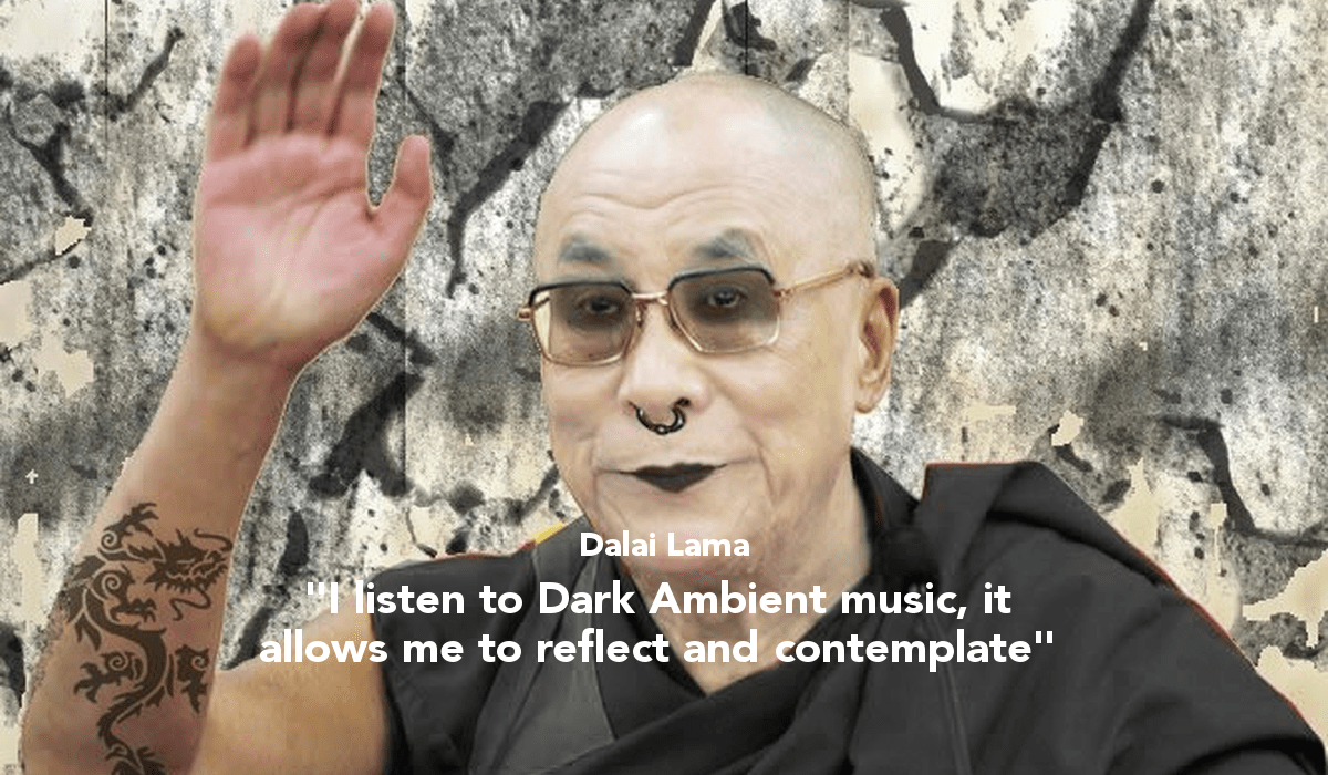 1200x700 Dalai Lama I Listen To Dark Ambient Music, It Allows