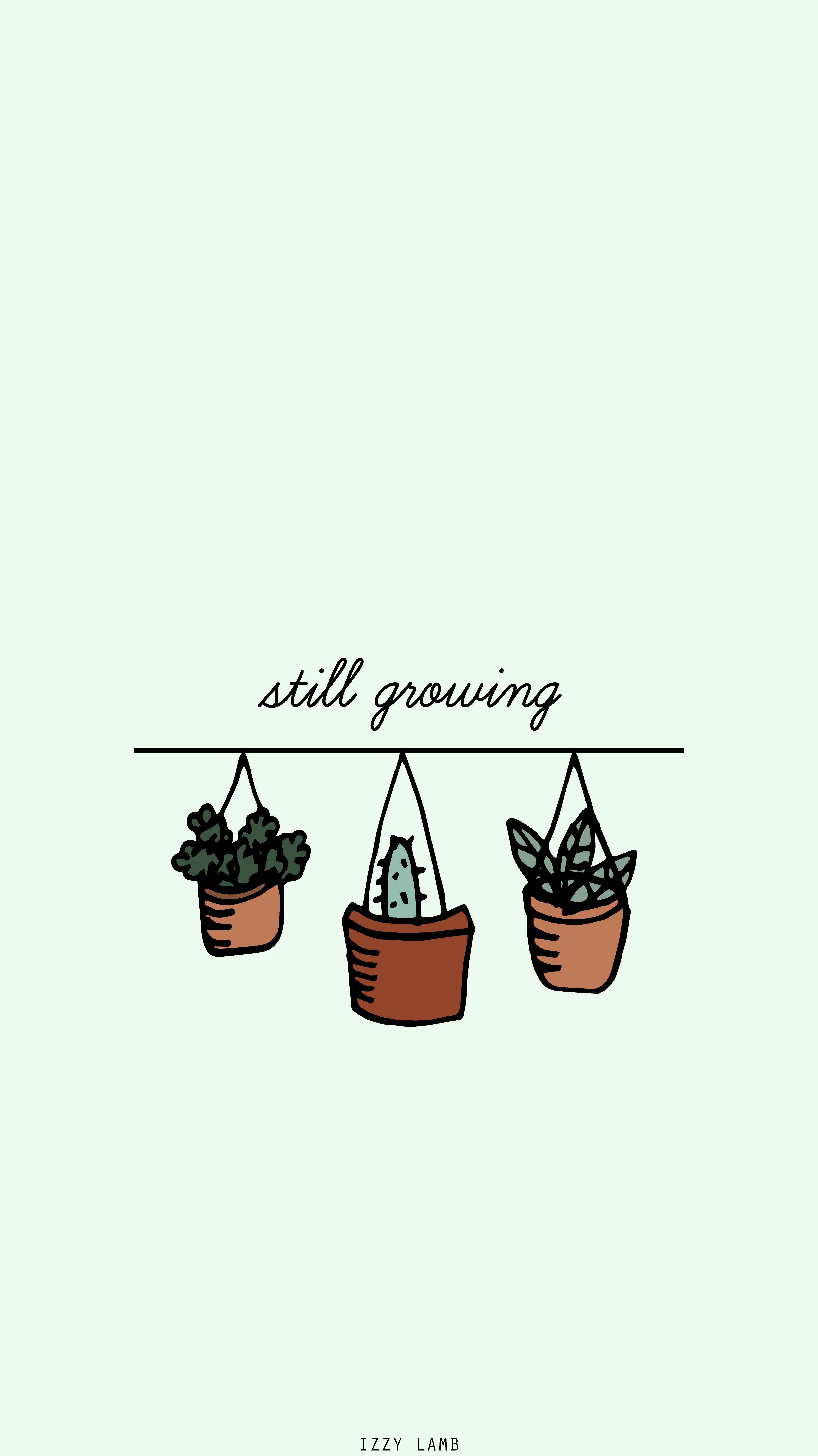 Grow still. Still growing. Time to grow обои на телефон.