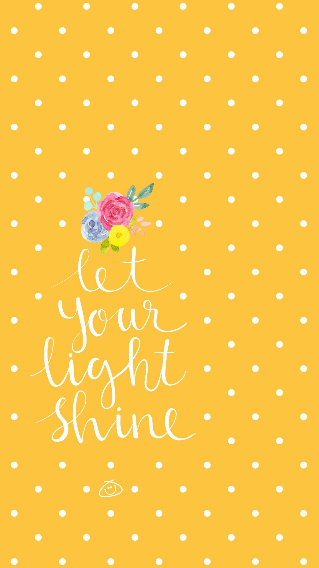 1080x1920 Free Colorful Smartphone Wallpaper your light shine. Colorful Zone. Wallpaper quotes, Let your light shine, Pretty quotes