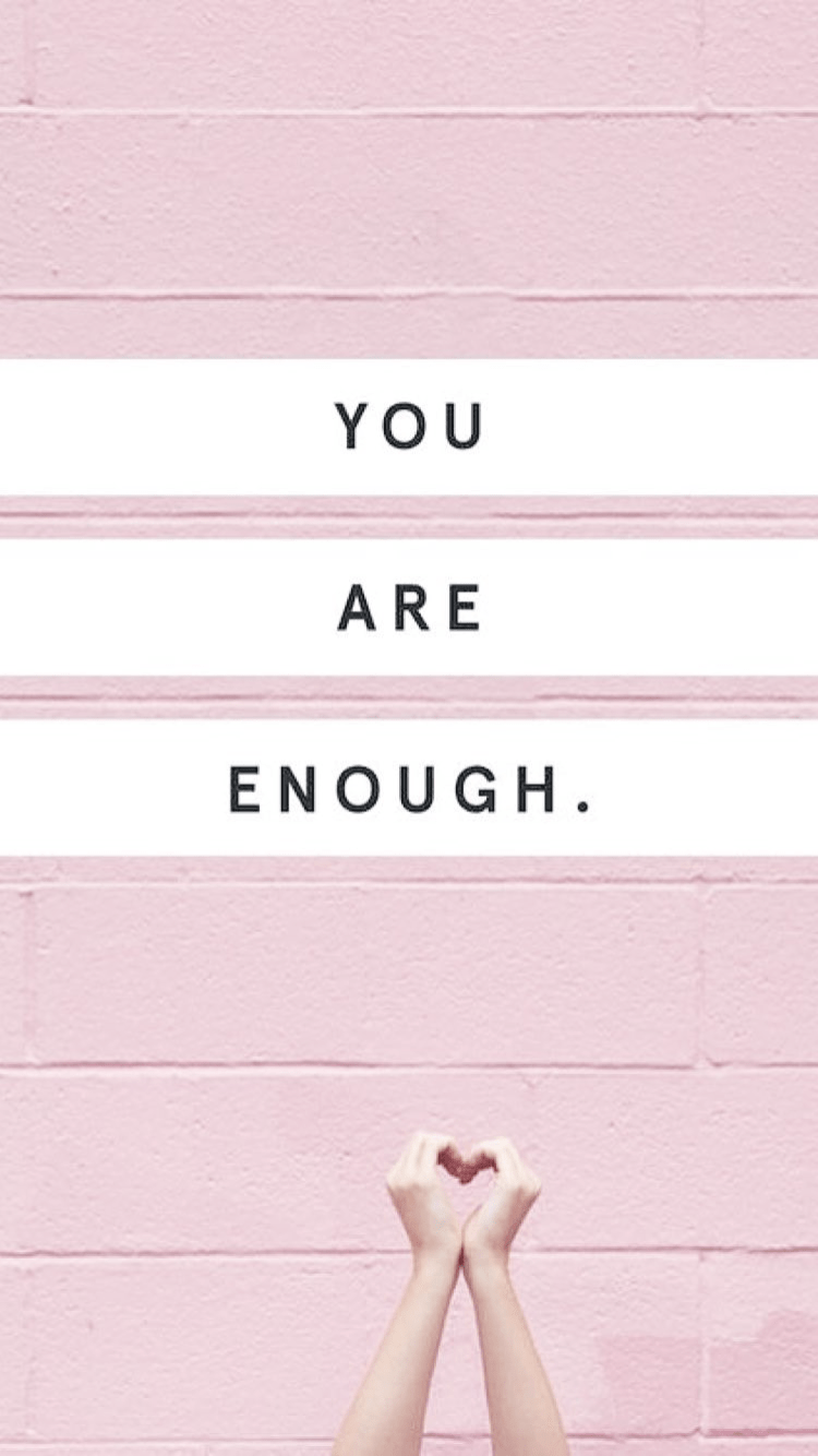 You Are Enough Wallpapers - Top Free You Are Enough Backgrounds -  WallpaperAccess