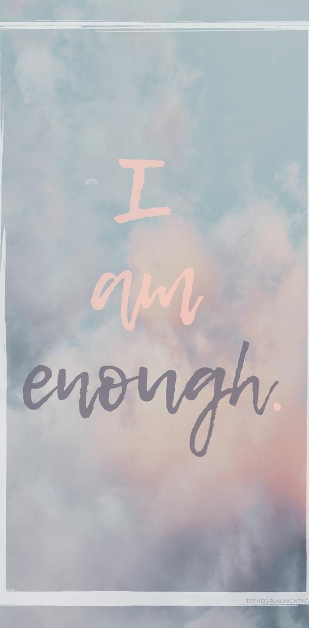 You Are Enough Wallpapers Top Free You Are Enough Backgrounds