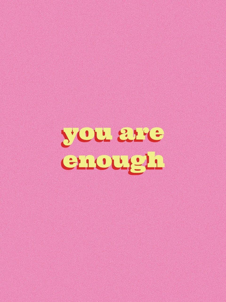 You Are Enough Wallpapers - Top Free You Are Enough Backgrounds ...