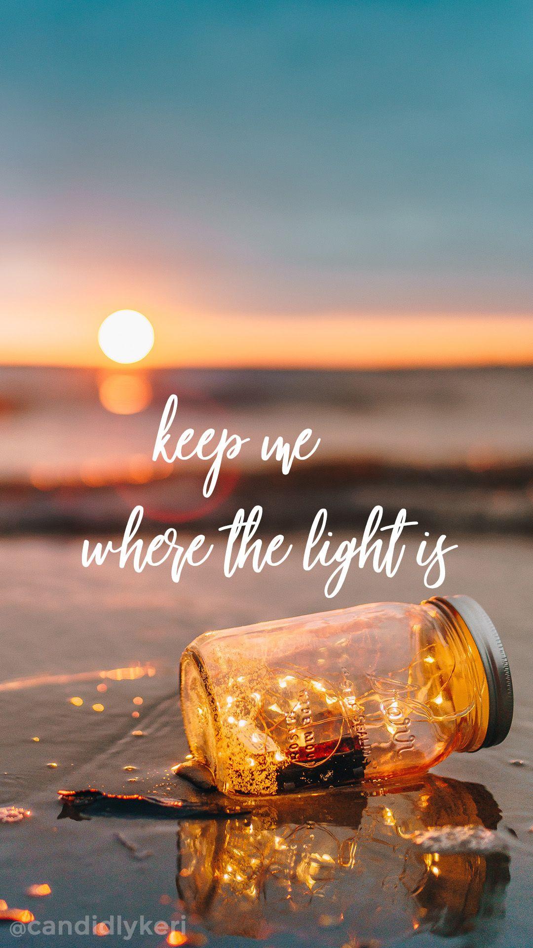 1080x1920 Beach quotes HD wallpaper Keep me where the light is quote sunset mason jar wallpaper you