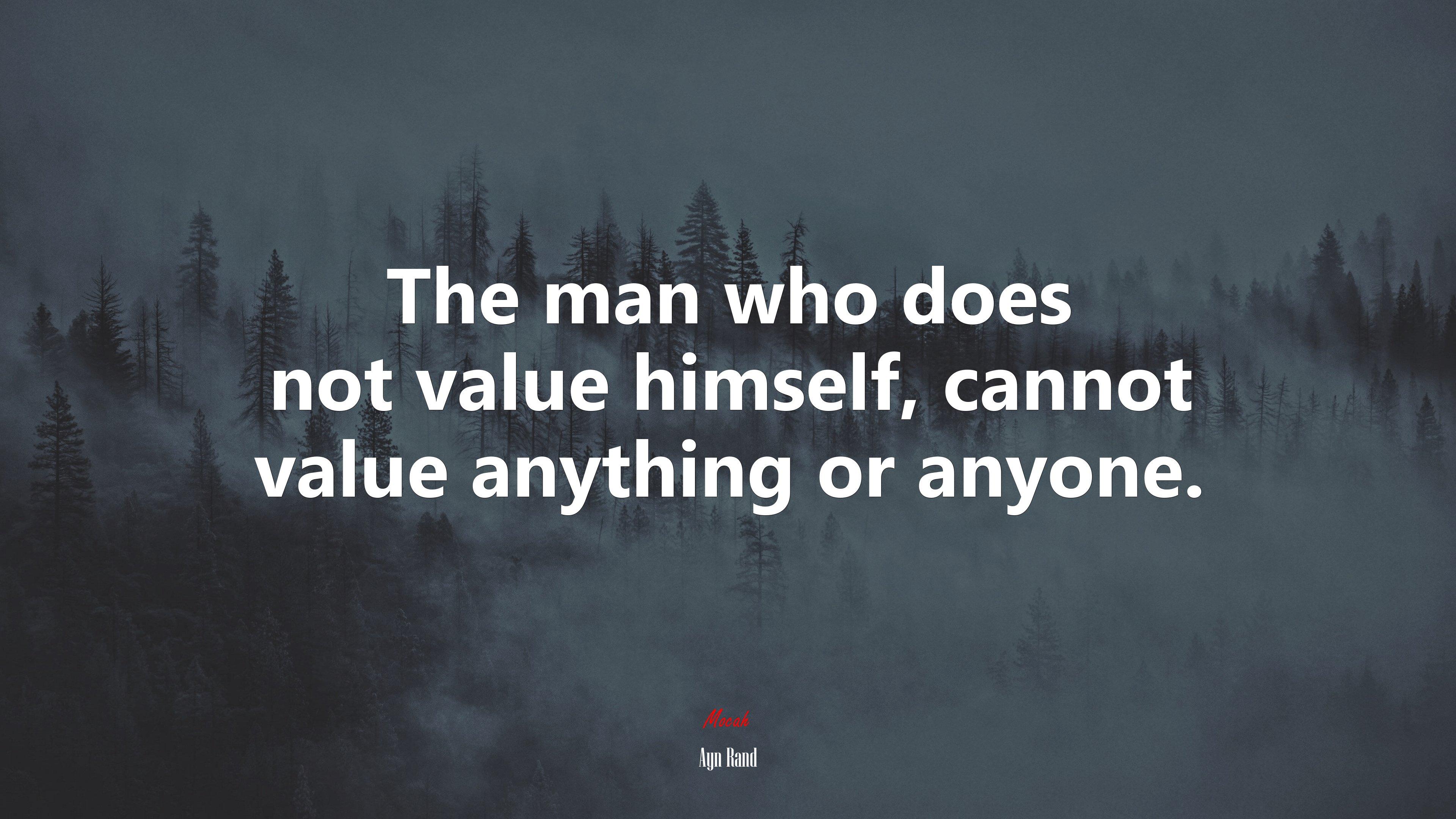 3840x2160 The man who does not value himself, cannot value anything or anyone. Ayn Rand quote, 4k wallpaper. Mocah HD Wallpaper