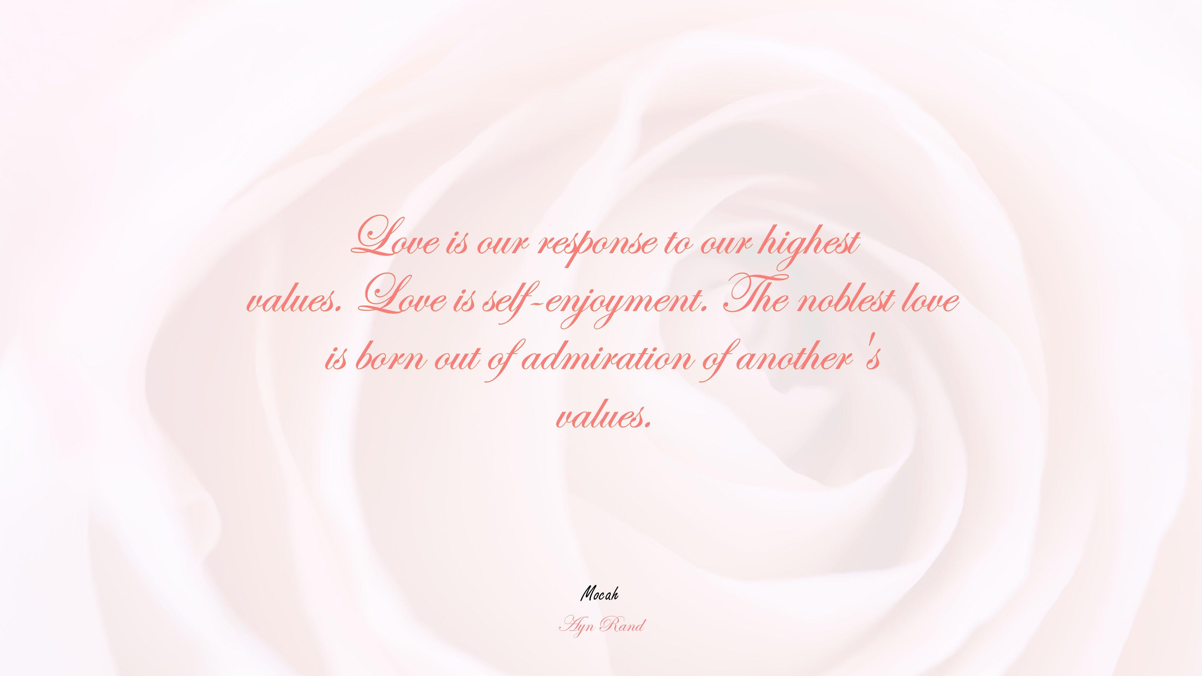 3840x2160 Love is our response to our highest values. Ayn Rand quote, 4k wallpaper. Mocah HD Wallpaper