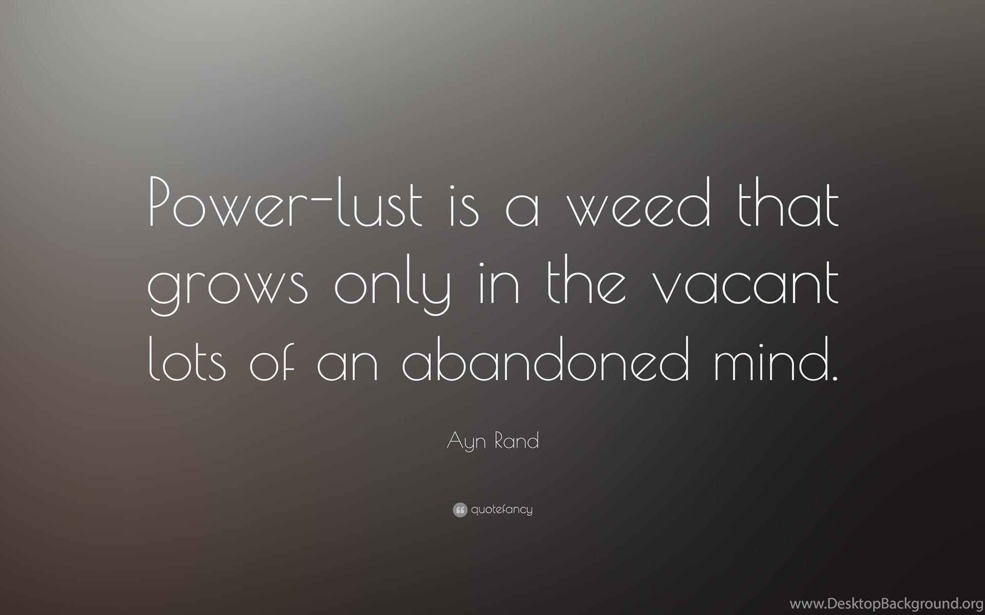 1920x1200 Ayn Rand Quote: “Power lust Is A Weed That Grows Only In The. Desktop Background