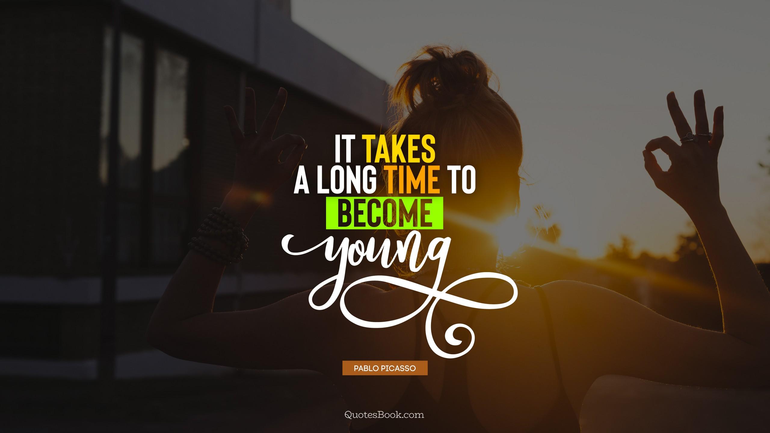 2560x1440 It takes a long time to become young.