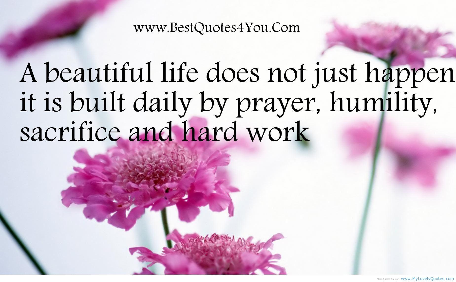 1848x1145 A Beautiful Life Does Not Just Happen It Is Built Daily By Prayer, Humility, Sacrifice And Hard Work ”