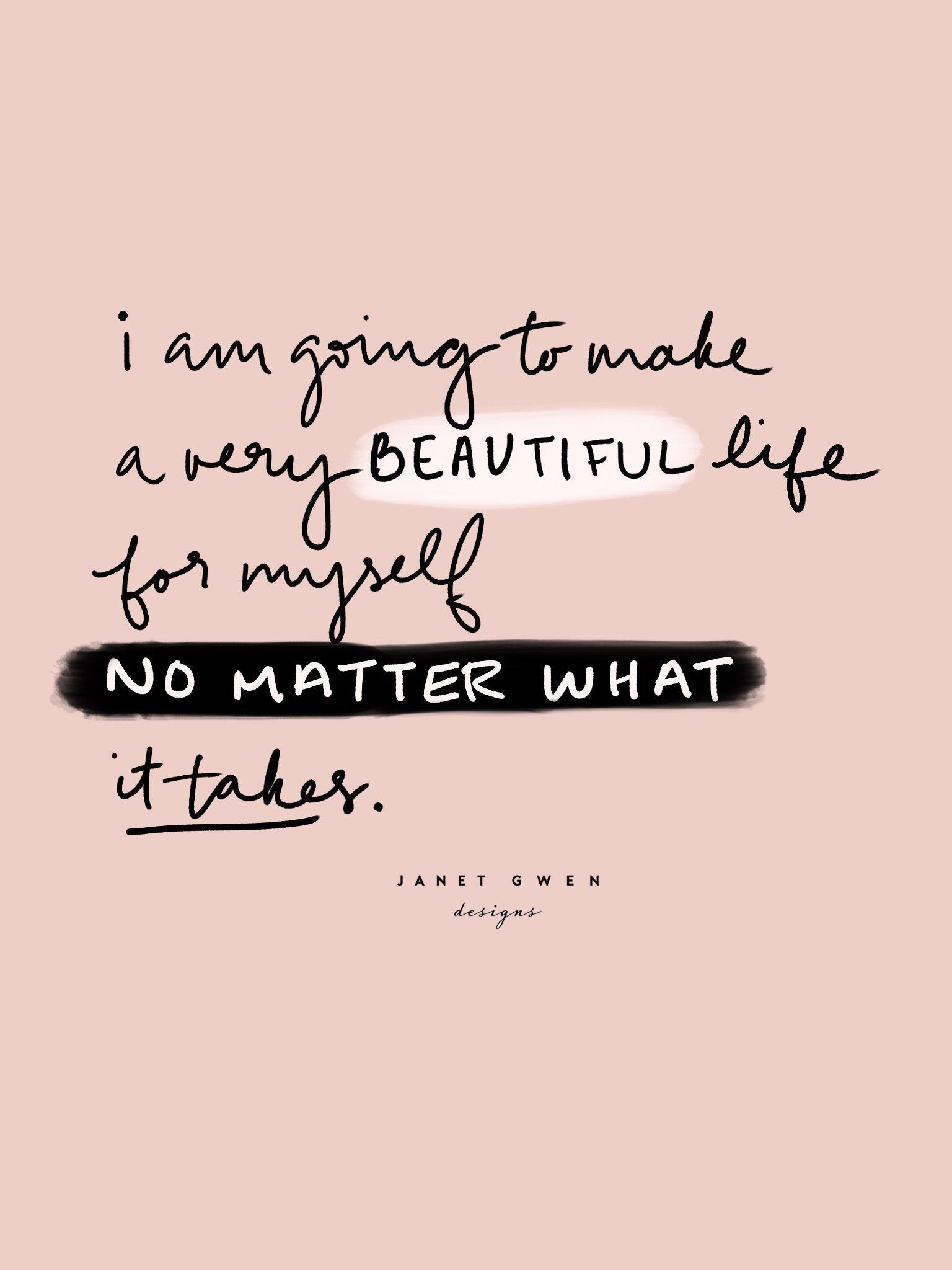 1536x2048 I Am Going To Make A Beautiful Life Print. iPhone wallpaper quotes inspirational, Inspirational quotes about strength, Wallpaper quotes