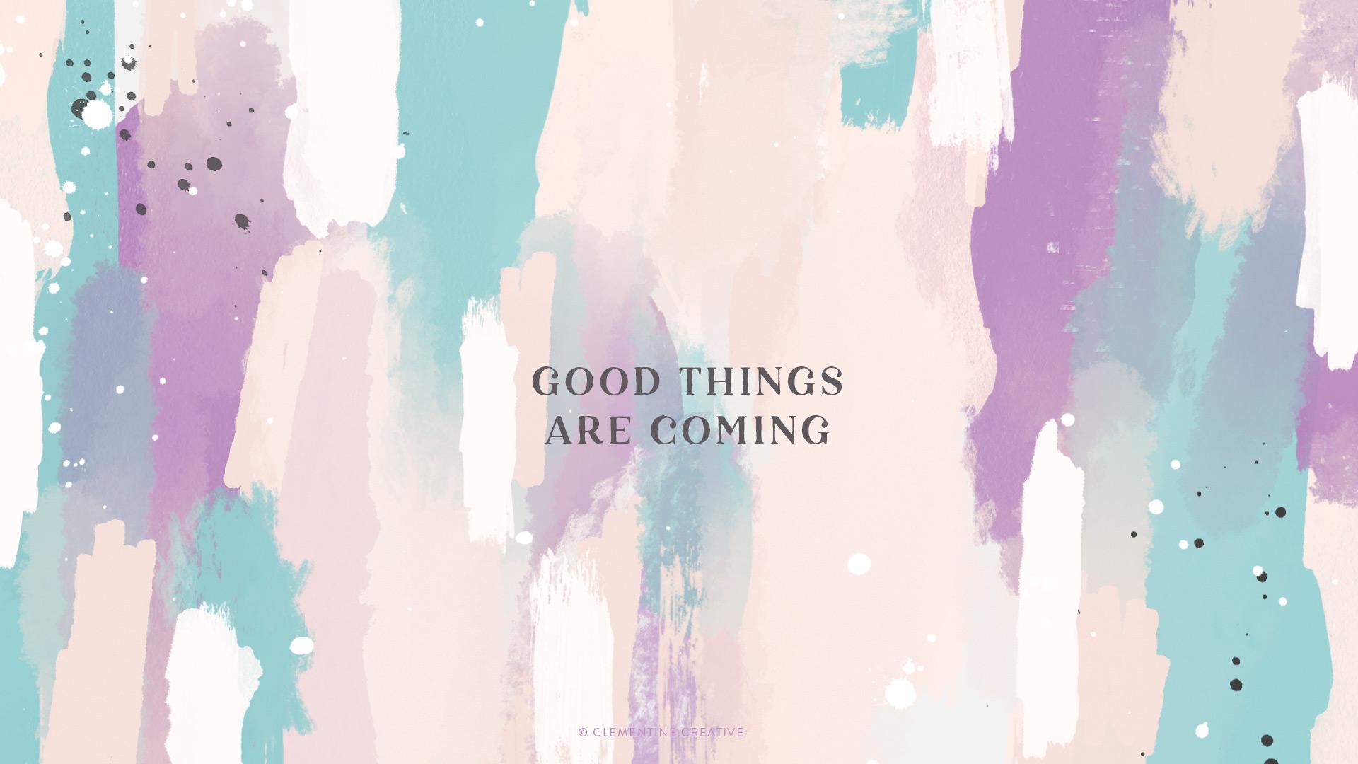 Good Things Are Coming Wallpapers Top Free Good Things Are Coming