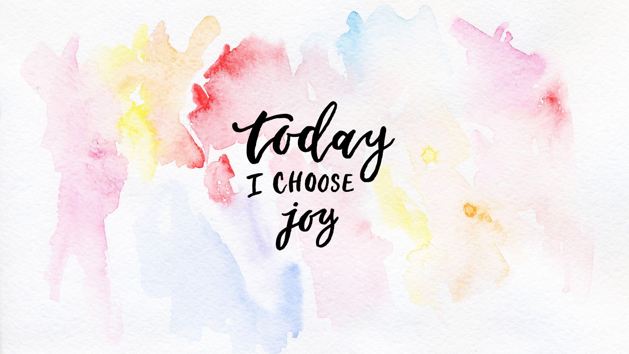 2560x1440 Watercolor Wallpaper For Desktop Today I Choose Joy