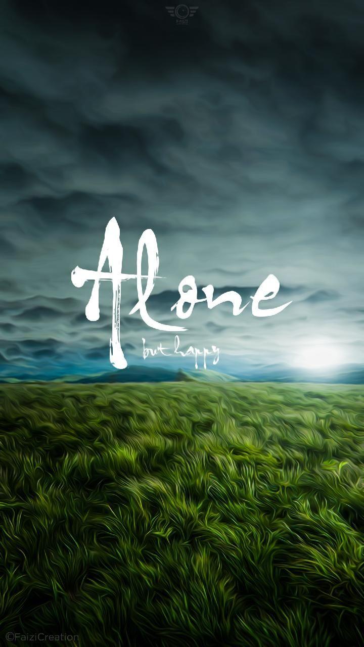720x1280 Download Alone but happy Wallpaper by FaiziCreation now. Browse millions of popular alone Wal. Happy alone, Happy wallpaper, Words wallpaper