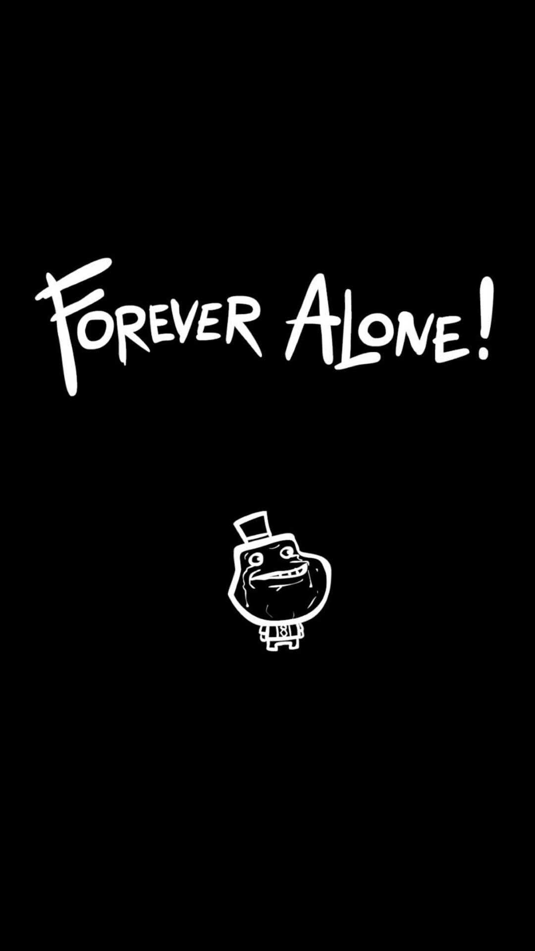 1080x1920 Forever Alone Wallpaper Free HD Wallpaper