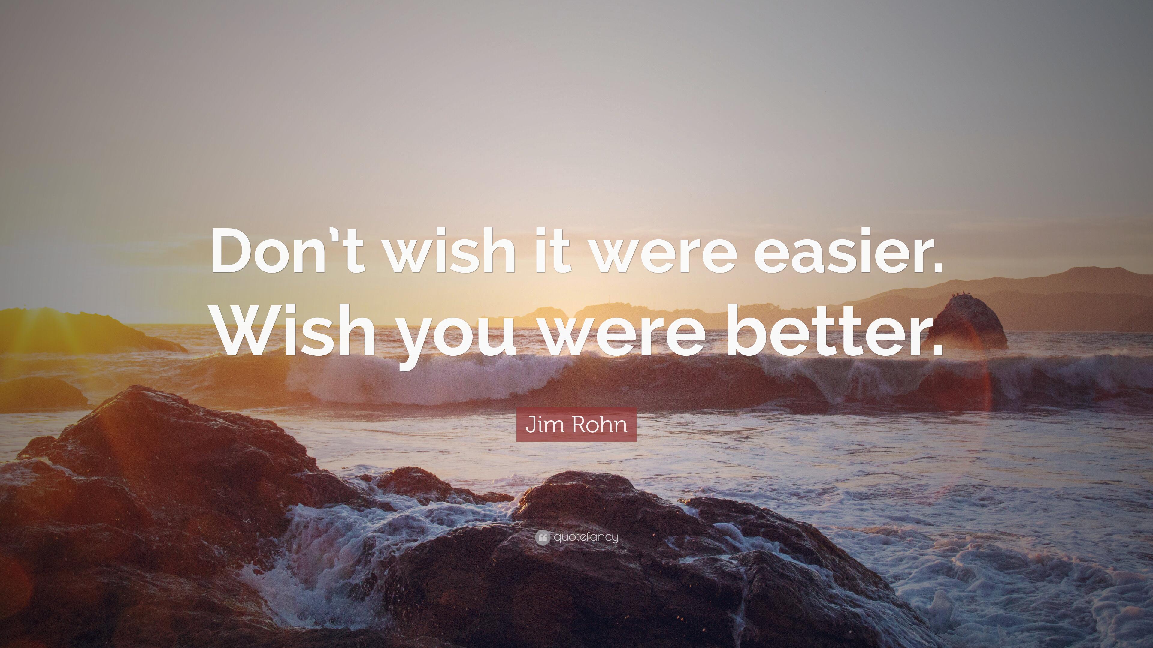 3840x2160 Jim Rohn Quote: “Don't wish it were easier. Wish you were better.”