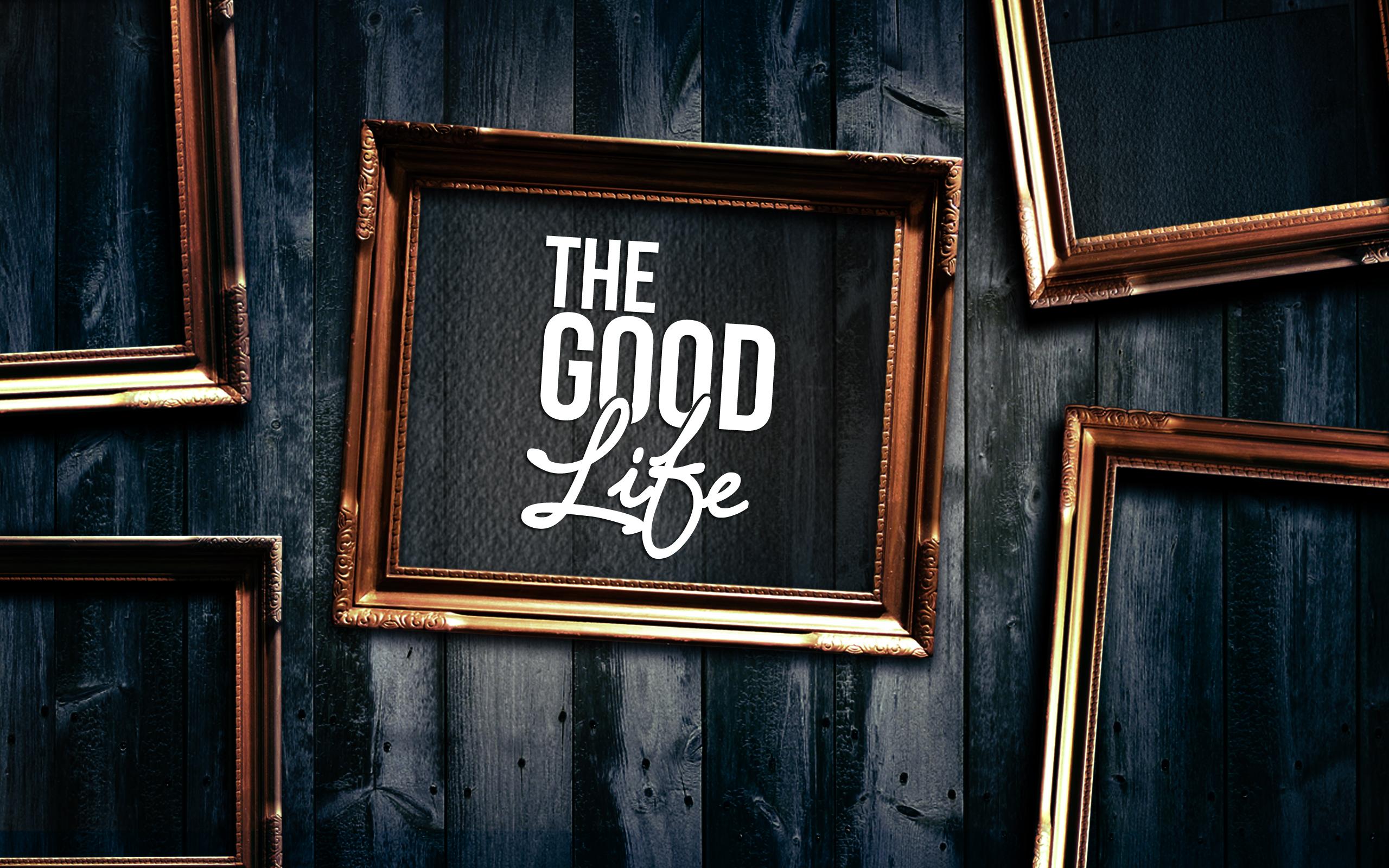 Lives good. The good Life. Life картинки. Жизнь обои. Life is good Wallpaper.