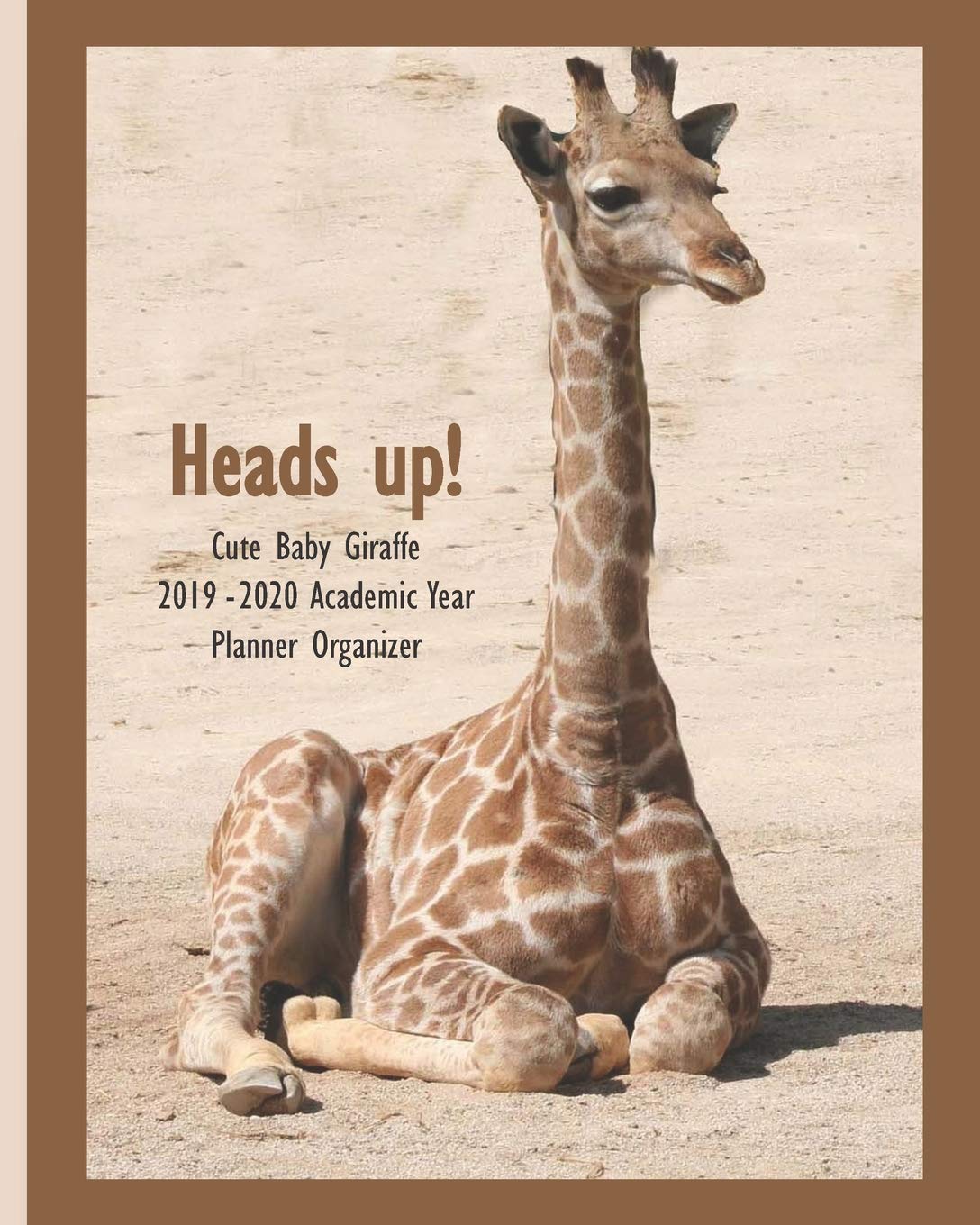 1088x1360 Heads up! Cute Baby Giraffe 2019 Academic Year Planner Organizer: Monthly Weekly Agenda Engagement Calendar: Time, It's About: 9781075000515: Books