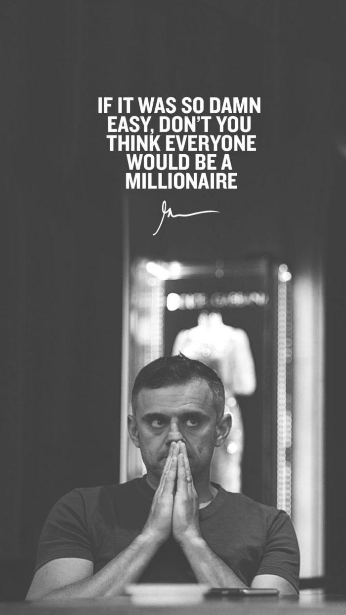 700x1244 If it was so damn easy don't you think everyone would be a millionaire