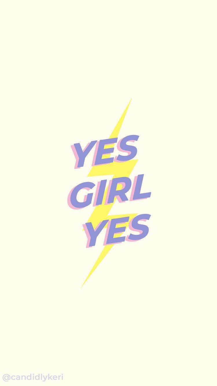 750x1333 Yes girl Yes quote inspirational background wallpaper you can download for free. Inspirational background, Cute background for iphone, Cute wallpaper for phone