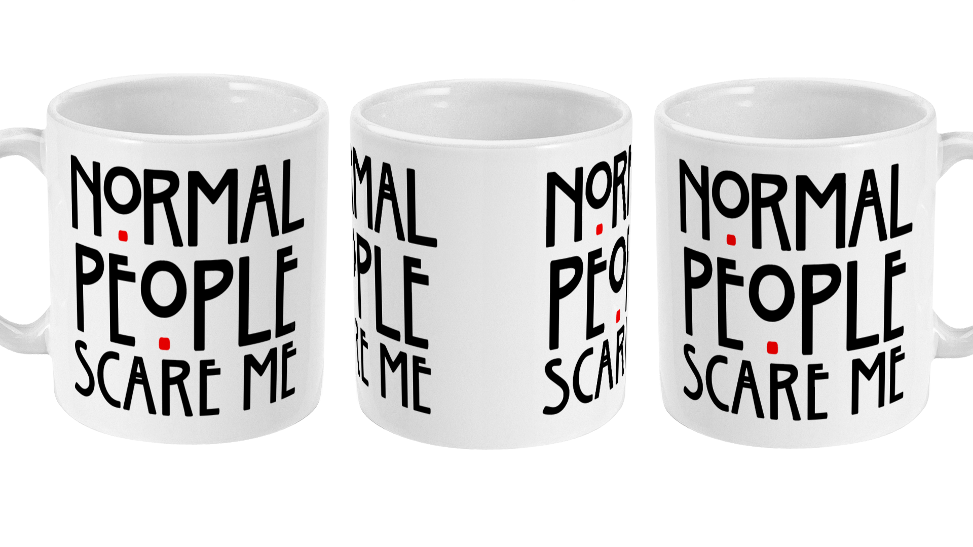 1920x1080 Normal People Scare Me 11oz Mug Girls Design