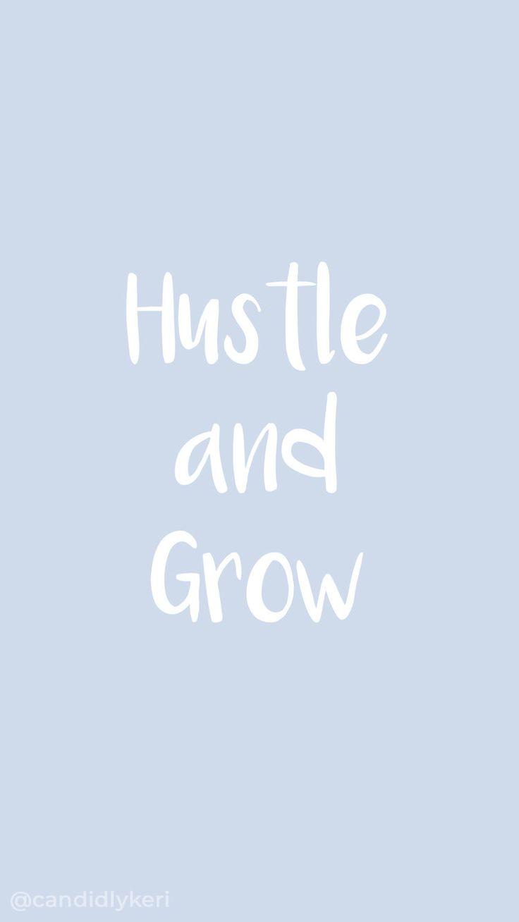 736x1308 Hustle And Grow blue handwritten font quote inspirational background wallpaper you can download for free on. Inspirational background, Blue quotes, Fonts quotes