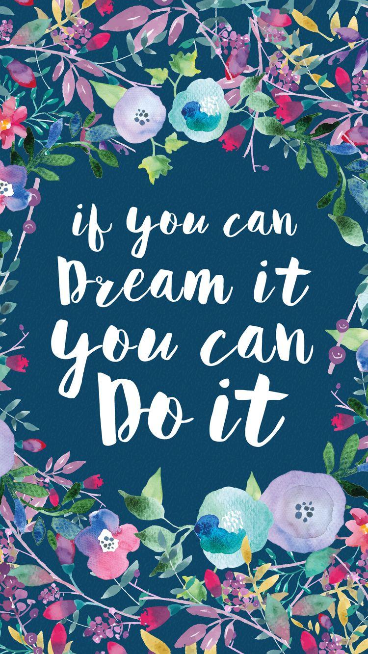 750x1333 If You Can Dream It You Can Do It Phone Wallpaper. Free phone wallpaper, iPhone wallpaper, Phone wallpaper