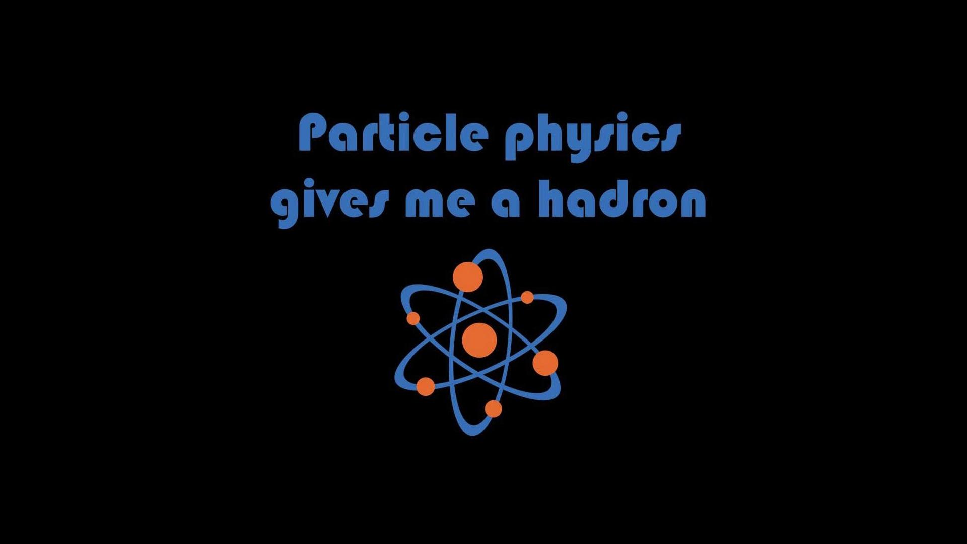 1920x1080 Quotes about Particle physics (45 quotes)