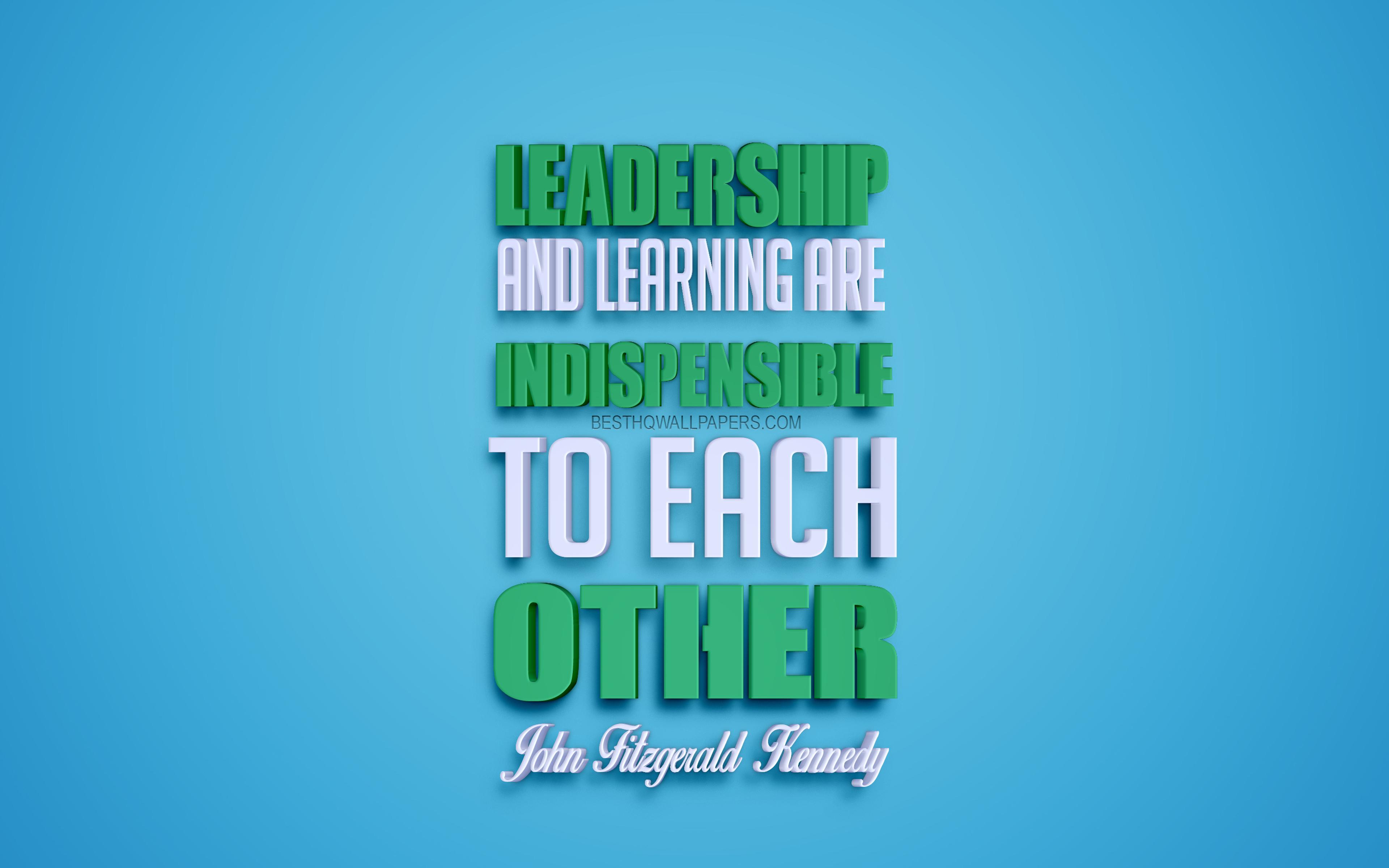3840x2400 Download wallpaper Leadership and learning are indispensable to each other, John Kennedy quotes, blue background, quotes of american presidents for desktop with resolution 3840x2400. High Quality HD picture wallpaper