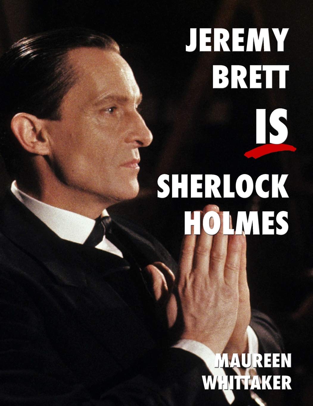 1051x1360 Jeremy Brett is Sherlock Holmes: Whittaker, Maureen: 9781787056688: Books