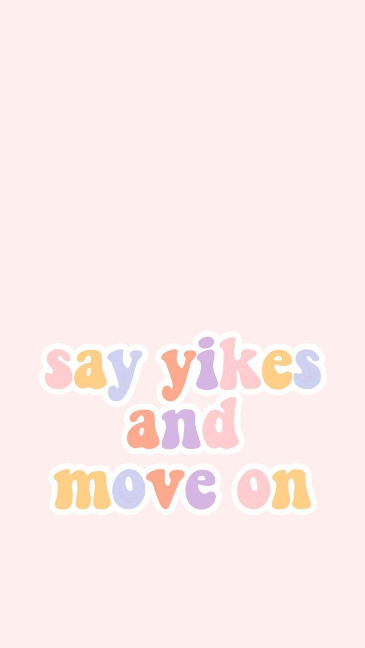 736x1306 Say Yikes and Move On Wallpaper