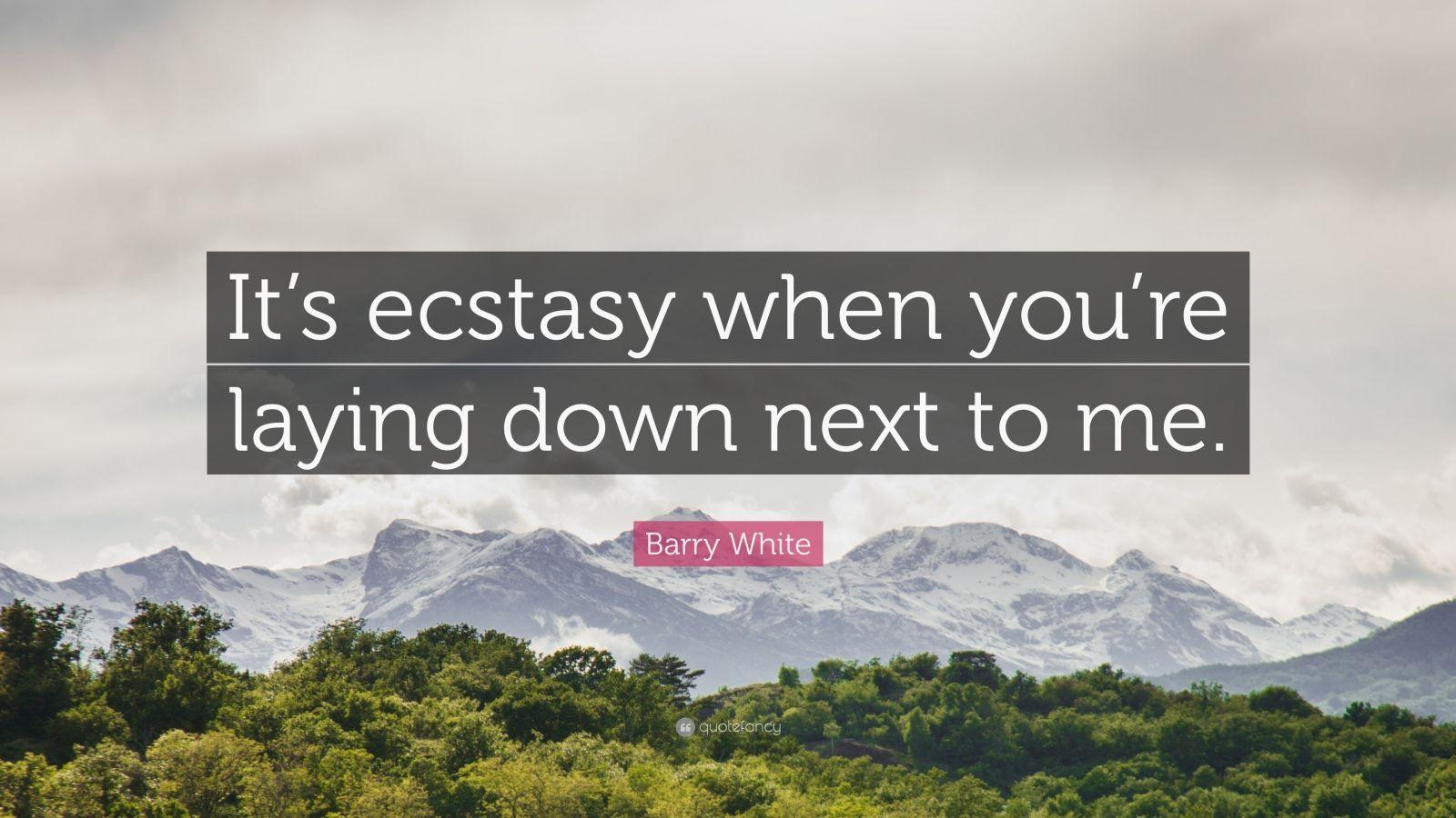1600x900 Barry White Quote: “It's ecstasy when you're laying down next to me.”