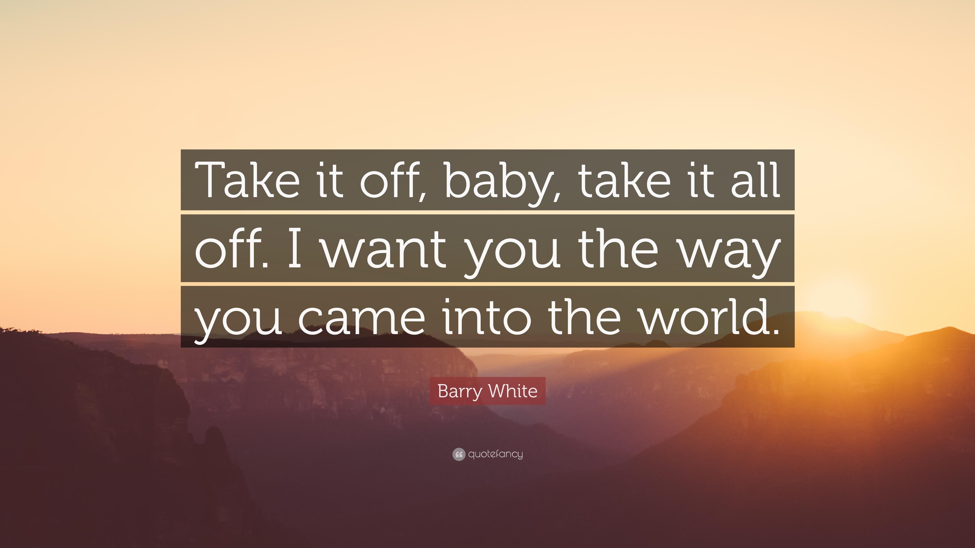 3840x2160 Barry White Quote: “Take it off, baby, take it all off. I want you