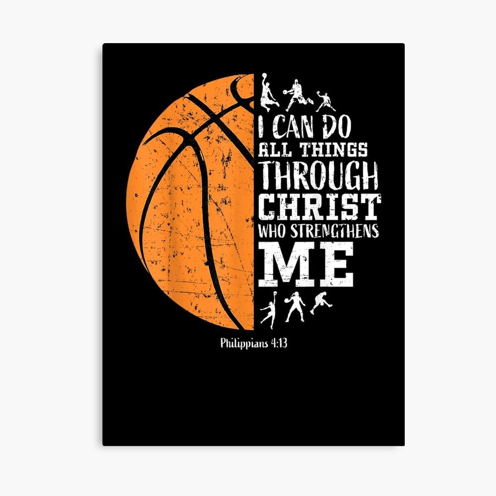 1000x1000 Christian Basketball I Can Do All Things Through Christ Who Strengthens Me Philippians Poster