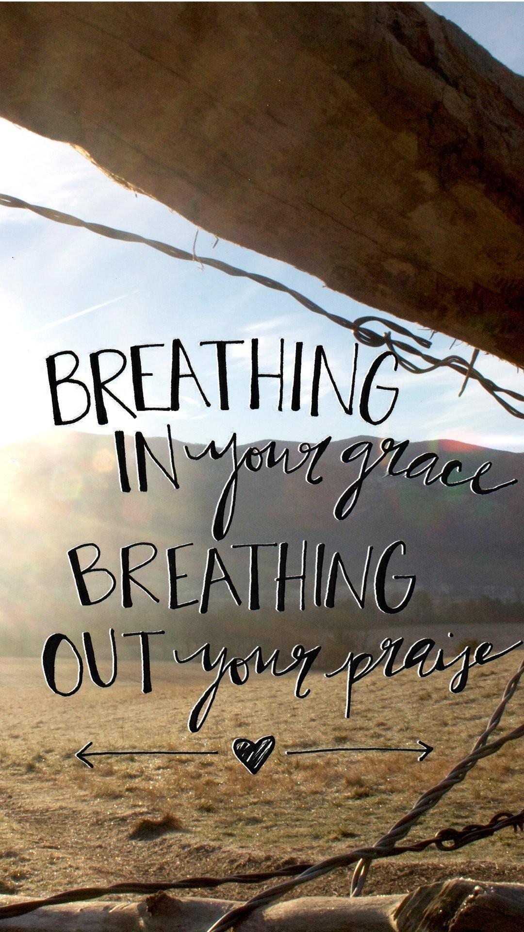 1080x1920 Breathing In Your Grace Breathing Out Your Praise Colorful HD Wallpaper