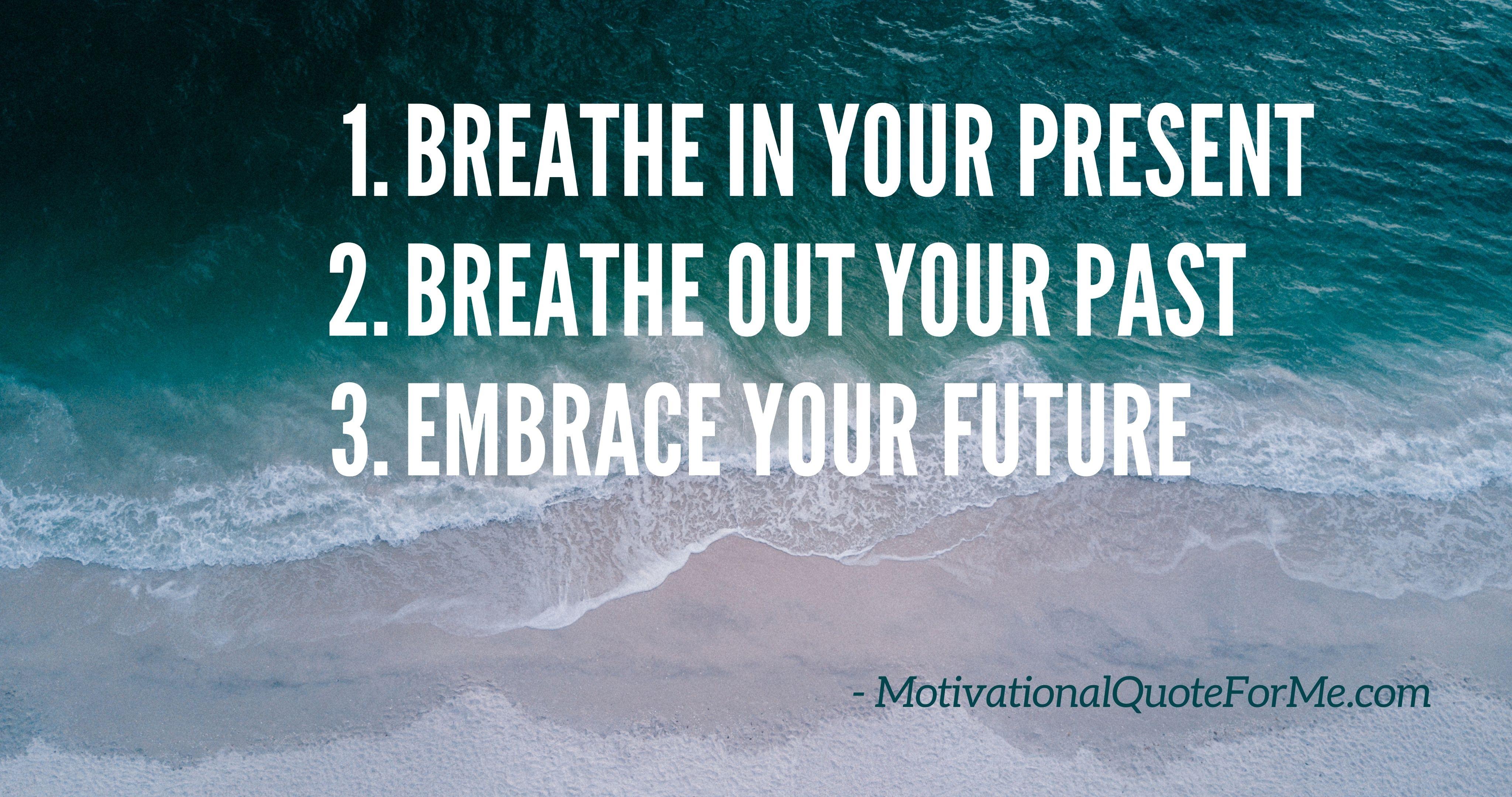 4096x2160 Breathe in your present Breathe out your past Embrace your future. Quote For Me