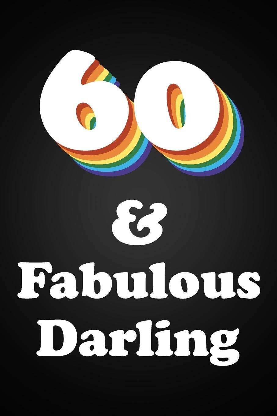 907x1360 & Fabulous Darling: 60th Birthday Gift Rainbow Colorful Gay Pride Lined Notebook For A Gay Best Friend Or Relative, Fun and Practical Alternative to a Birthday Card for Men and Women
