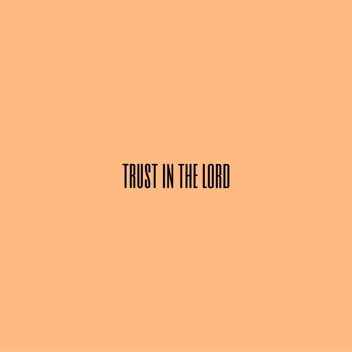 1200x1200 Trust in the lord wallpaper. Christian aesthetic, Orange aesthetic quotes, Christian wallpaper