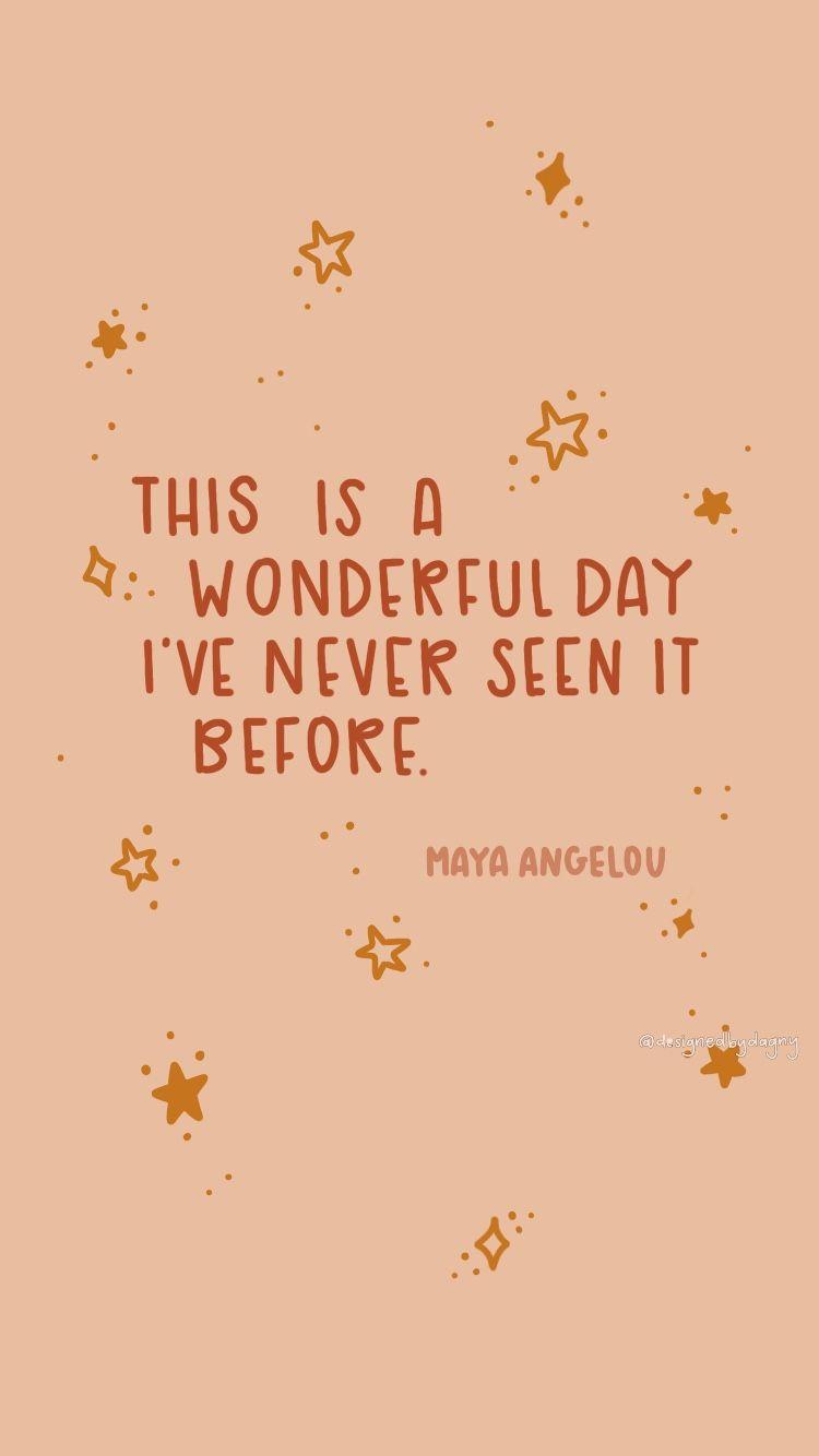 750x1334 This Is A Wonderful Day I have Never Seen It Before Maya. Etsy. Phone background quotes, Quote background, Happy words
