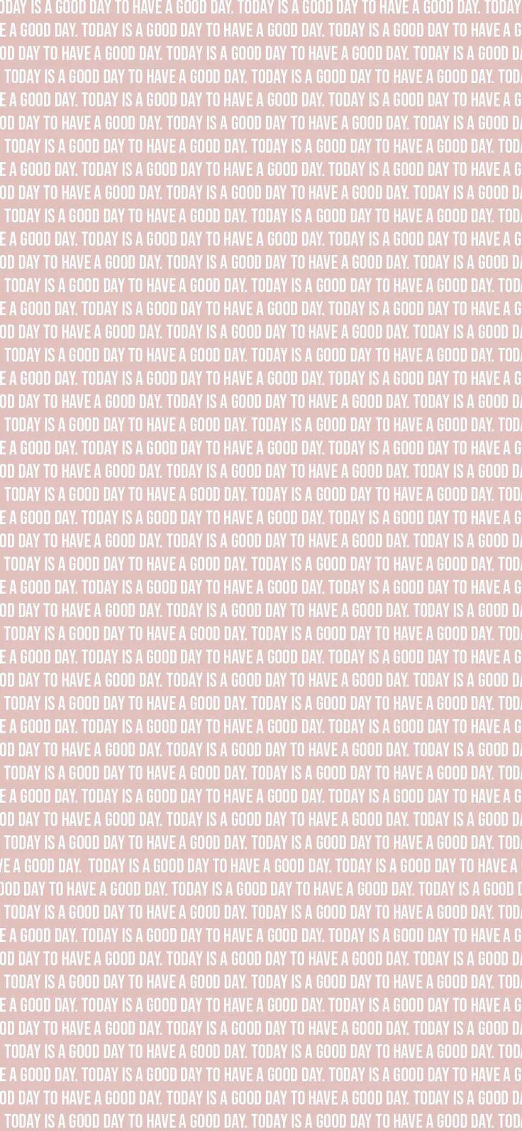 736x1593 Today is a good day to have a good day. iPhone background wallpaper, Tumblr wallpaper, Cute wallpaper background