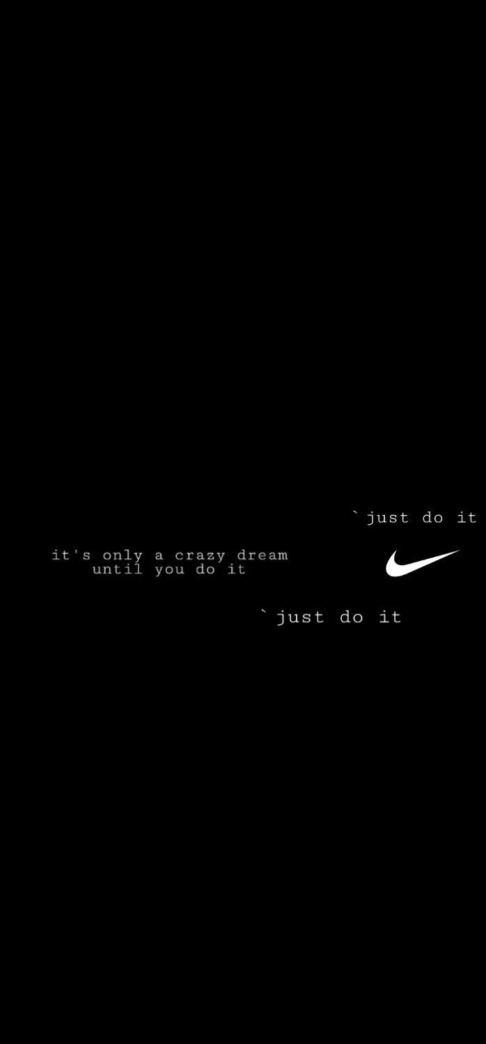 698x1500 It's only a crazy dream until you do it ( just do it). Just do it wallpaper, Cool nike wallpaper, Nike wallpaper iphone