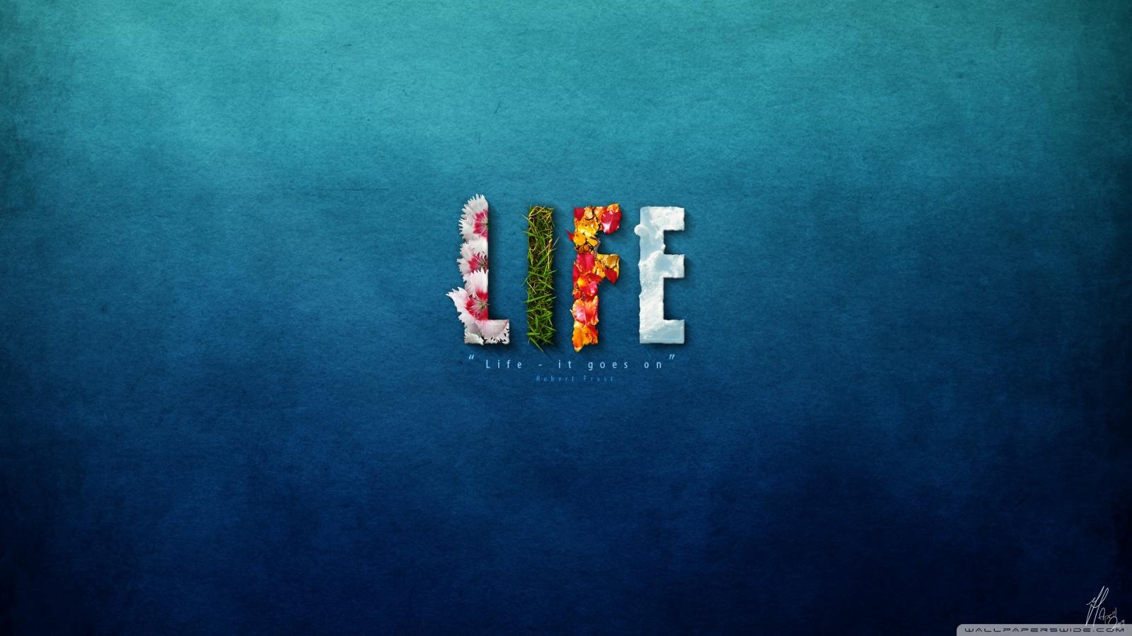 1600x900 Life It Goes On Ultra HD Desktop Background Wallpaper for 4K UHD TV : Widescreen & UltraWide Desktop & Laptop : Tablet