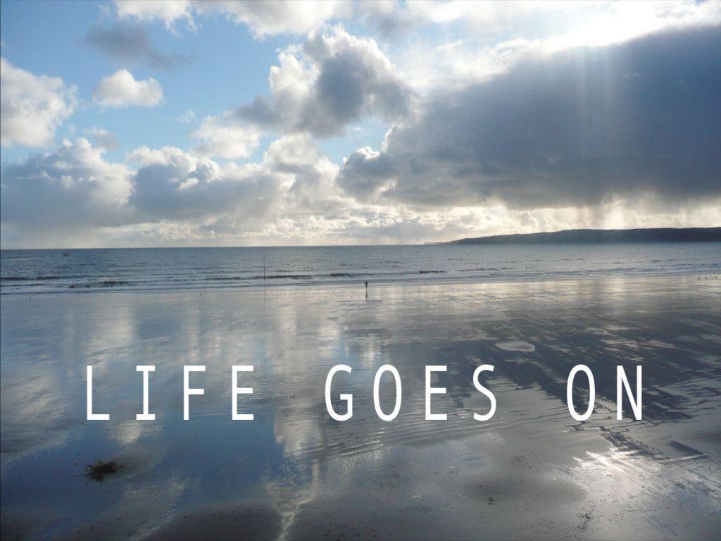 1024x768 Life Goes On Wallpaper