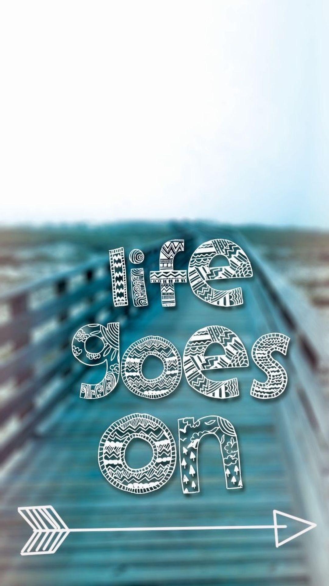 1080x1920 Life Goes On Wallpaper 10906770 Apple IPhone 5s HD Wallpaper Available For Free Download. Wallpaper Iphone Cute, Wallpaper Iphone Summer, IPhone Wallpaper