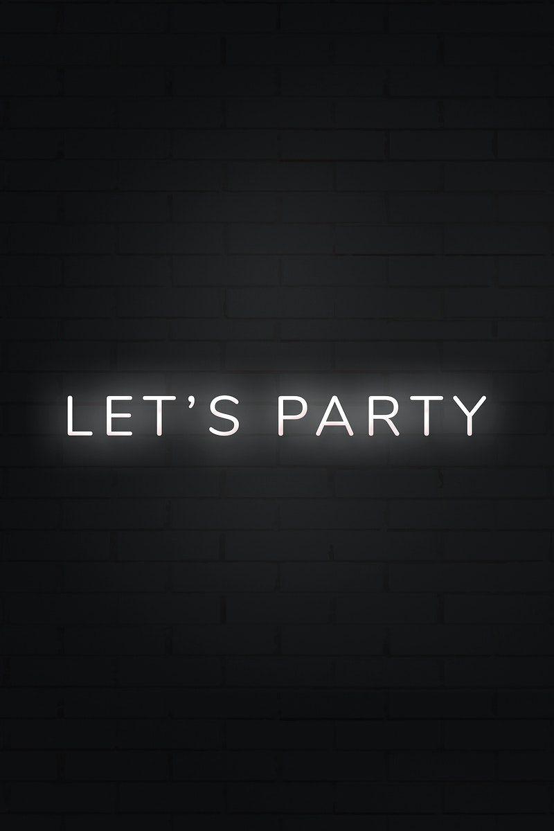 800x1200 Glowing Let's party neon typography on a black background. free image by rawpixel.com /. Neon typography, Black and white aesthetic, Black aethstetic background