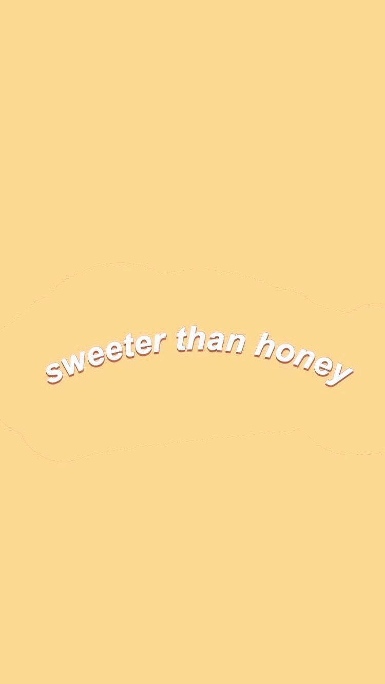 750x1334 light yellow “sweeter than honey”. Aesthetic iphone wallpaper, Shades of yellow color, Wallpaper quotes