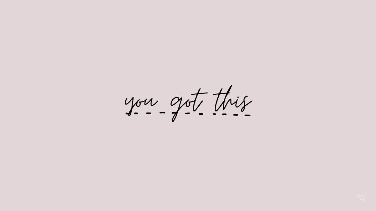 You Got This Girl Words  Quote aesthetic phone HD phone wallpaper   Pxfuel