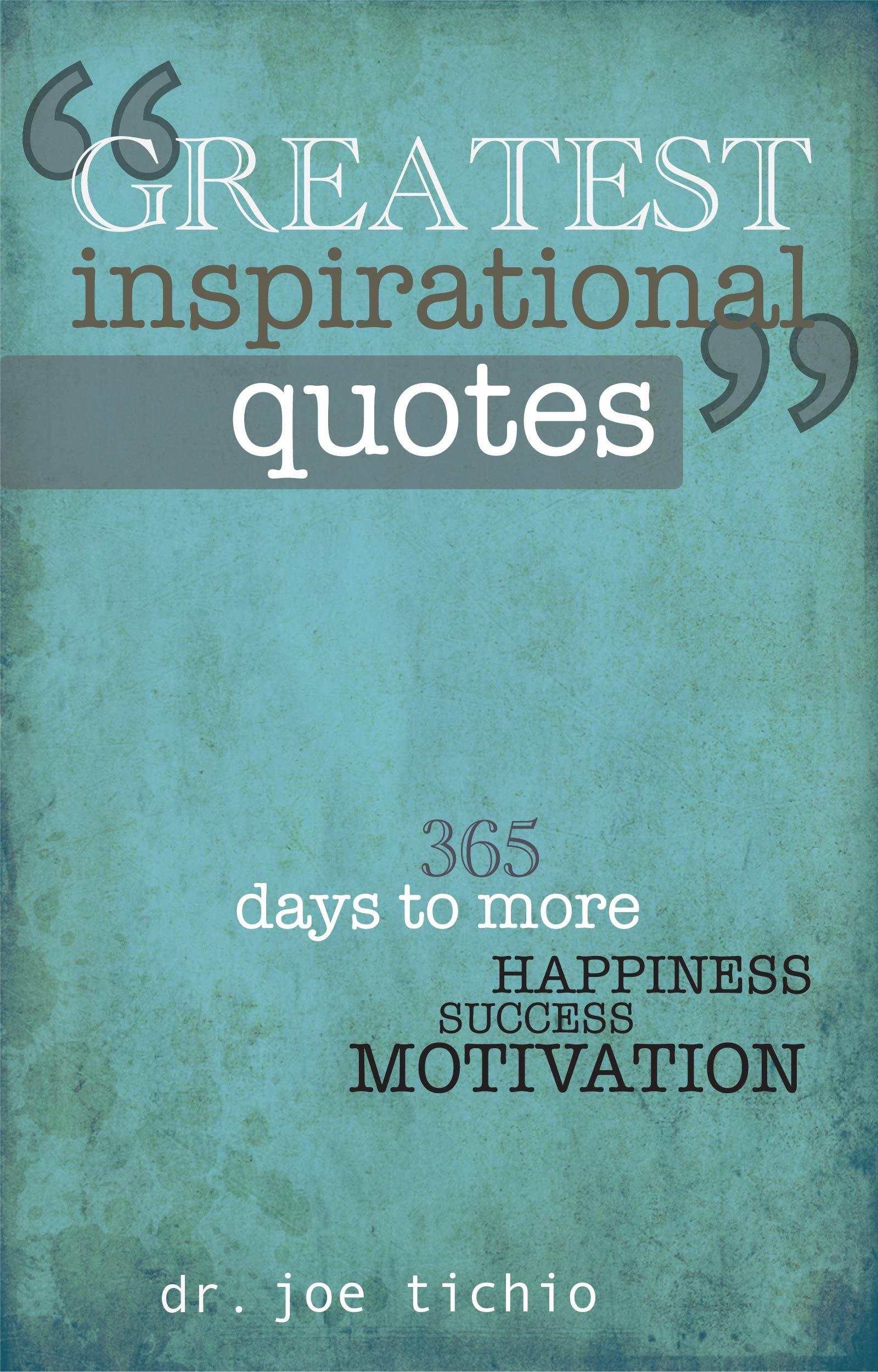 1600x2500 Greatest Inspirational Quotes: 365 Days To More Happiness, Success, And Motivation Edition By Tichio, Joe. Self Help Kindle EBooks